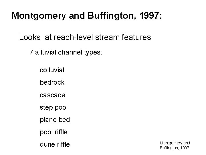 Montgomery and Buffington, 1997: Looks at reach-level stream features 7 alluvial channel types: colluvial