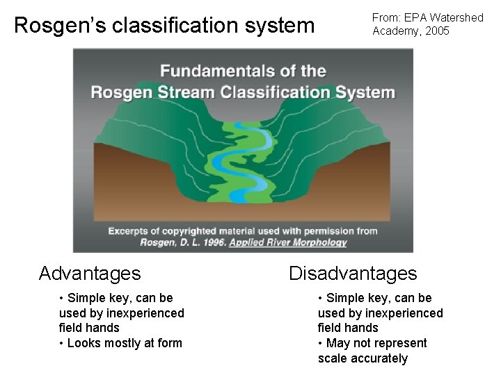 Rosgen’s classification system Advantages • Simple key, can be used by inexperienced field hands