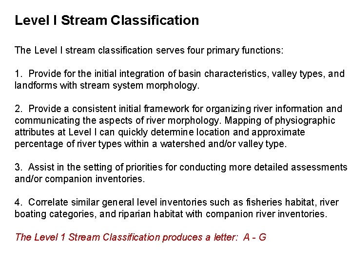 Level I Stream Classification The Level I stream classification serves four primary functions: 1.