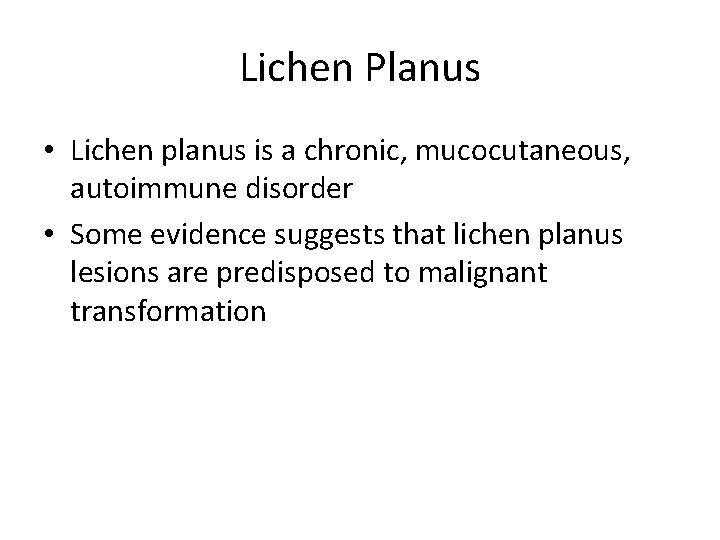 Lichen Planus • Lichen planus is a chronic, mucocutaneous, autoimmune disorder • Some evidence