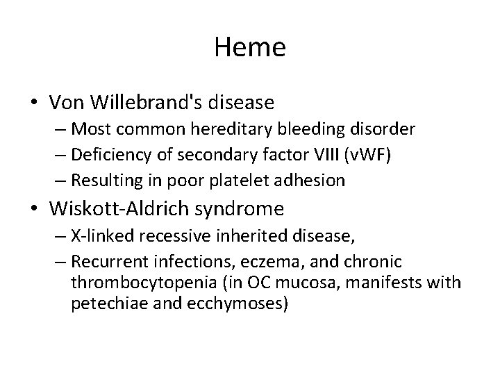 Heme • Von Willebrand's disease – Most common hereditary bleeding disorder – Deficiency of