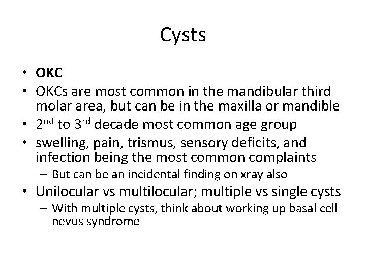 Cysts • OKCs are most common in the mandibular third molar area, but can
