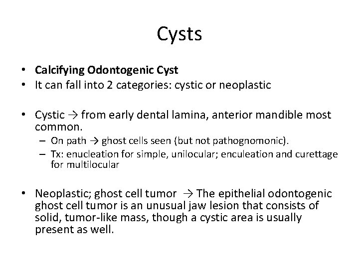 Cysts • Calcifying Odontogenic Cyst • It can fall into 2 categories: cystic or