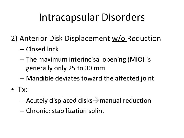 Intracapsular Disorders 2) Anterior Disk Displacement w/o Reduction – Closed lock – The maximum
