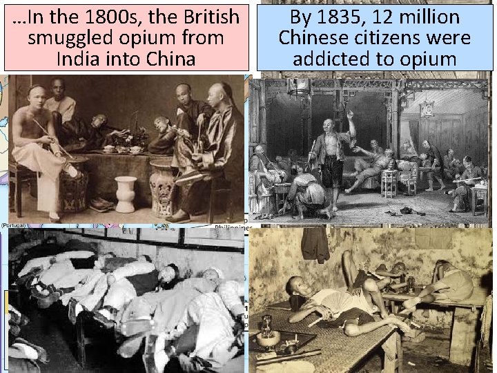 …In the 1800 s, the British smuggled opium from India into China By 1835,