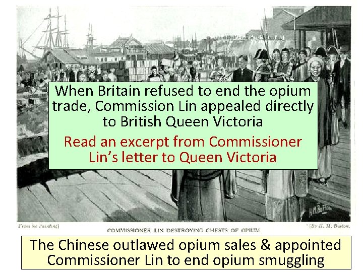 When Britain refused to end the opium trade, Commission Lin appealed directly to British