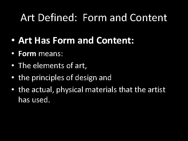 Art Defined: Form and Content • Art Has Form and Content: • • Form