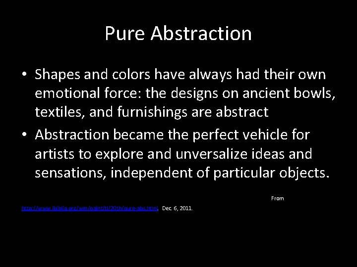 Pure Abstraction • Shapes and colors have always had their own emotional force: the