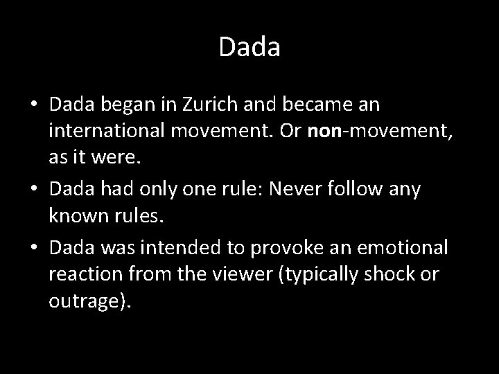 Dada • Dada began in Zurich and became an international movement. Or non-movement, as