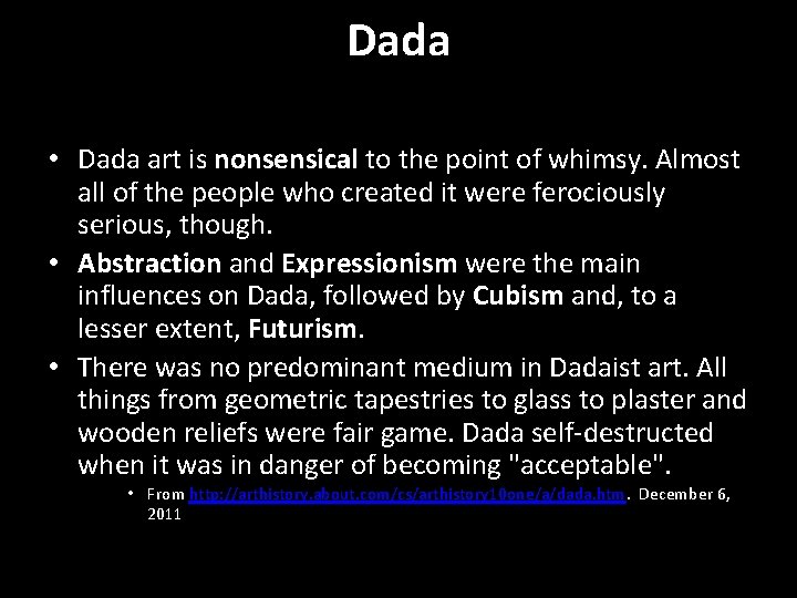 Dada • Dada art is nonsensical to the point of whimsy. Almost all of