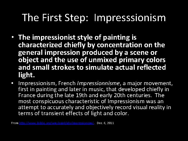 The First Step: Impresssionism • The impressionist style of painting is characterized chiefly by