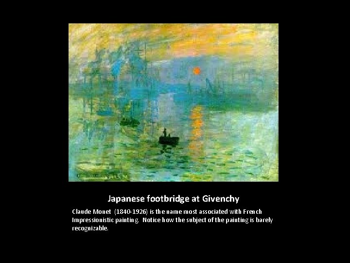 Japanese footbridge at Givenchy Claude Monet (1840 -1926) is the name most associated with