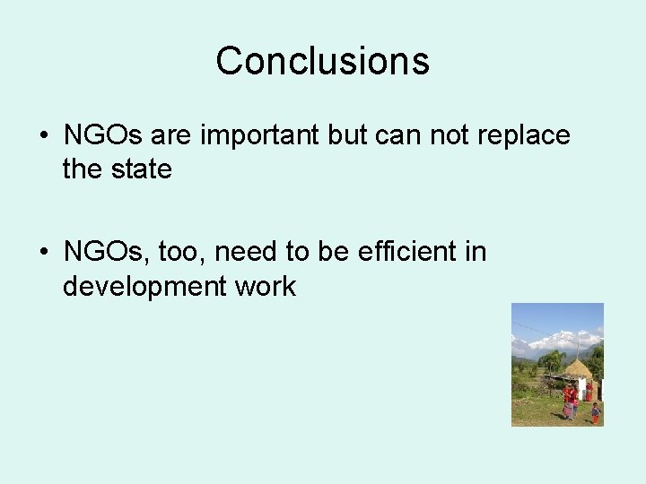 Conclusions • NGOs are important but can not replace the state • NGOs, too,