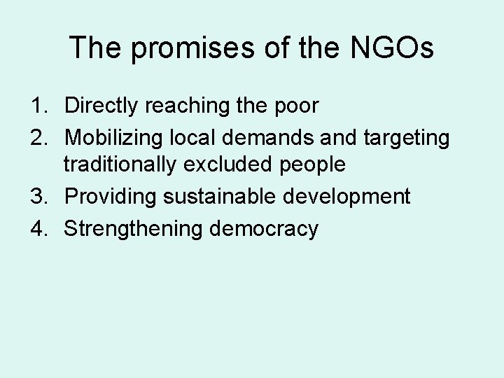 The promises of the NGOs 1. Directly reaching the poor 2. Mobilizing local demands
