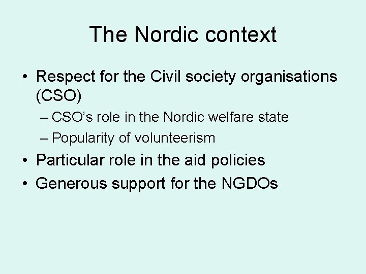 The Nordic context • Respect for the Civil society organisations (CSO) – CSO’s role