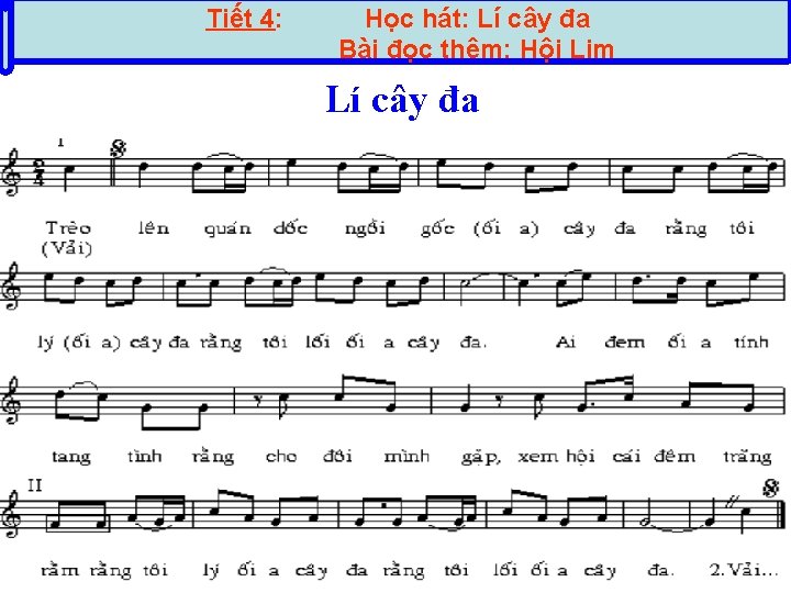 Tiết 4: Học hát: Lí cây đa Bài đọc thêm: Hội Lim Lí cây
