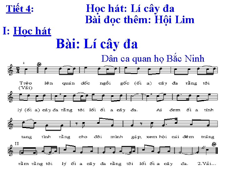 Tiết 4: I: Học hát: Lí cây đa Bài đọc thêm: Hội Lim Bài: