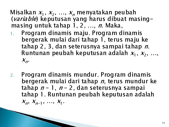 Misalkan x 1, x 2, …, xn menyatakan peubah (variable) keputusan yang harus dibuat