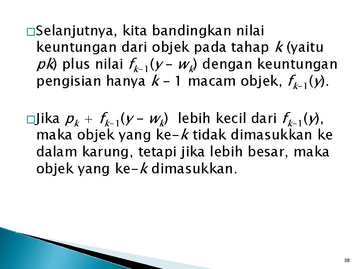 �Selanjutnya, kita bandingkan nilai keuntungan dari objek pada tahap k (yaitu pk) plus nilai