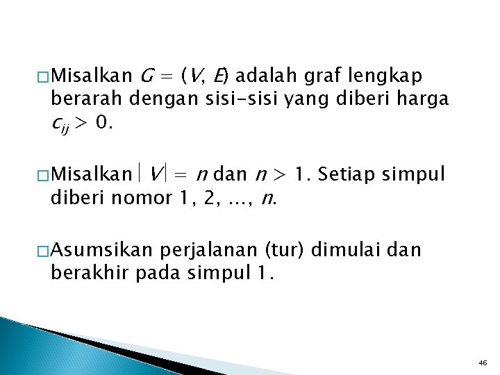 �Misalkan G = (V, E) adalah graf lengkap berarah dengan sisi-sisi yang diberi harga