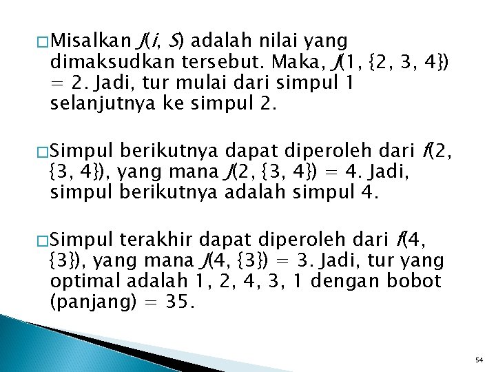 J(i, S) adalah nilai yang dimaksudkan tersebut. Maka, J(1, {2, 3, 4}) � Misalkan