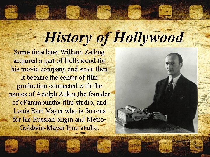 History of Hollywood Some time later William Zelling acquired a part of Hollywood for