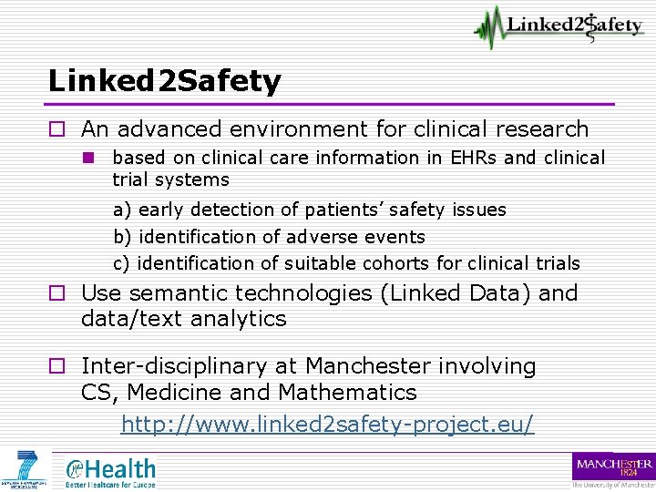 Linked 2 Safety o An advanced environment for clinical research n based on clinical