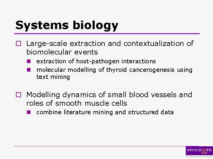 Systems biology o Large-scale extraction and contextualization of biomolecular events n extraction of host-pathogen