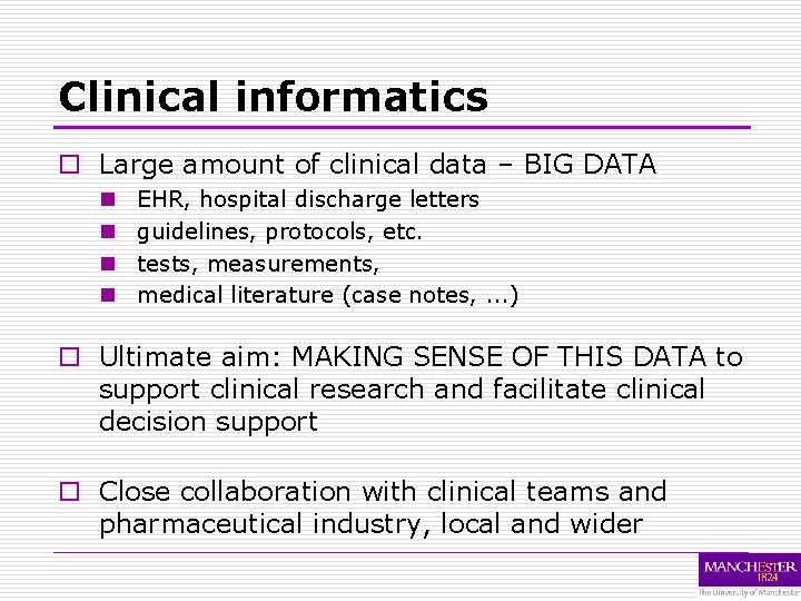 Clinical informatics o Large amount of clinical data – BIG DATA n n EHR,