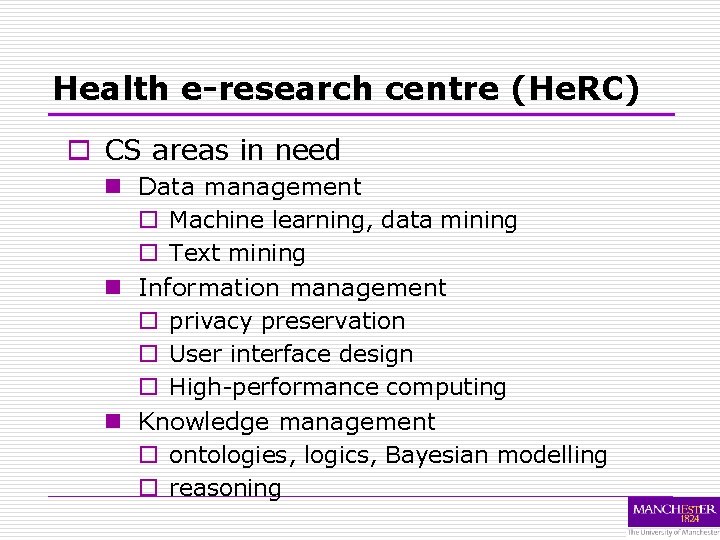 Health e-research centre (He. RC) o CS areas in need n Data management o