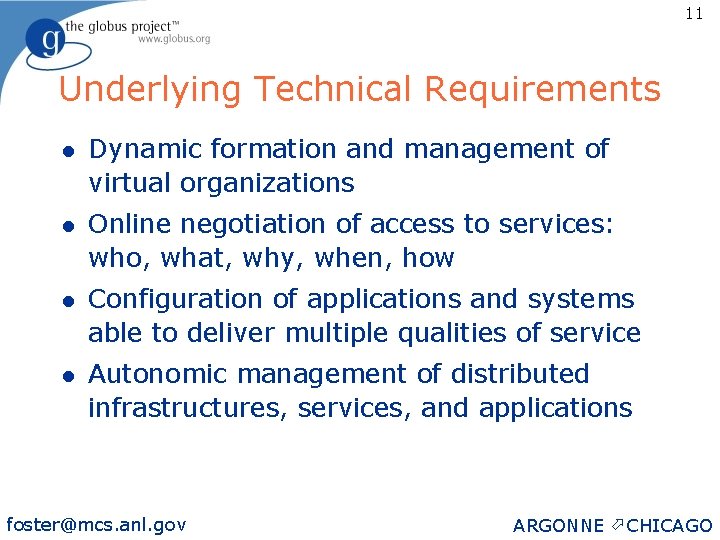 11 Underlying Technical Requirements l Dynamic formation and management of virtual organizations l Online