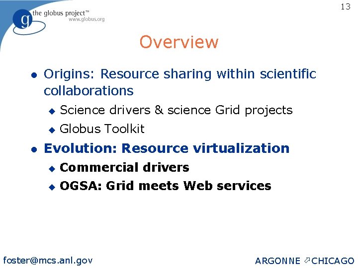 13 Overview l l Origins: Resource sharing within scientific collaborations u Science drivers &