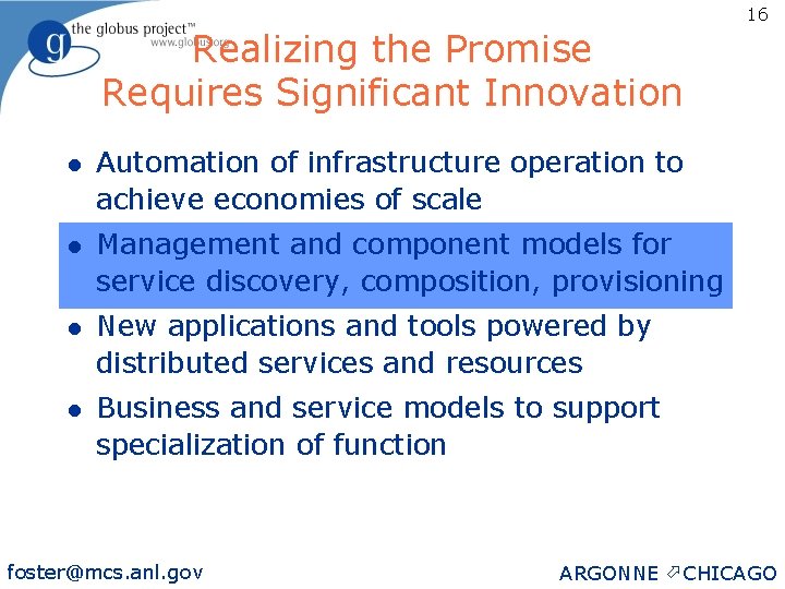 Realizing the Promise Requires Significant Innovation l Automation of infrastructure operation to achieve economies