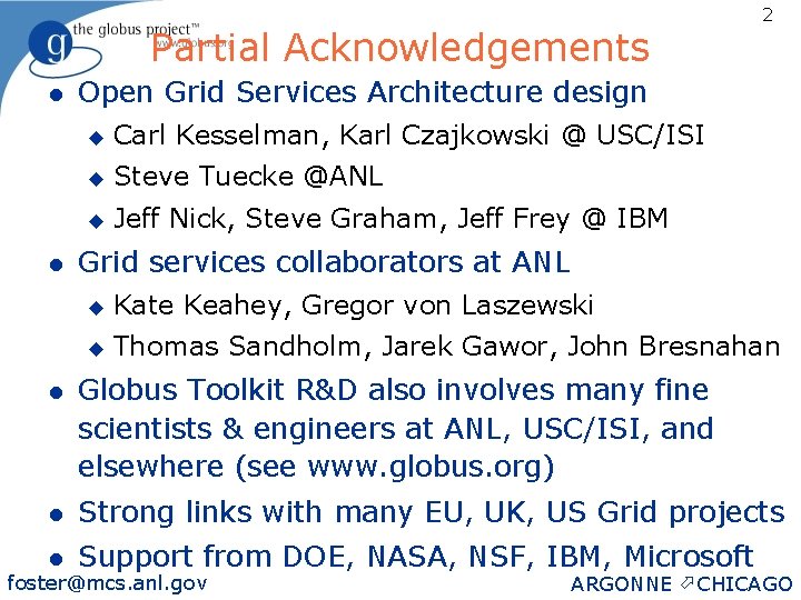 Partial Acknowledgements l l 2 Open Grid Services Architecture design u Carl Kesselman, Karl