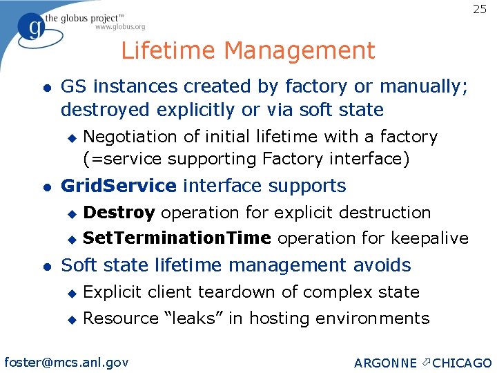 25 Lifetime Management l GS instances created by factory or manually; destroyed explicitly or
