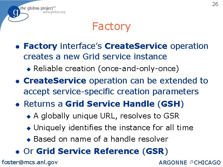26 Factory l Factory interface’s Create. Service operation creates a new Grid service instance