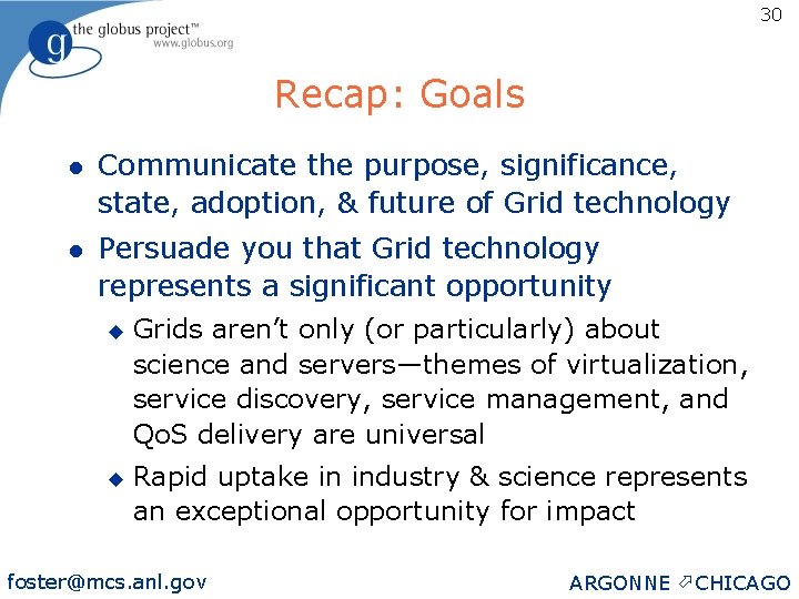 30 Recap: Goals l Communicate the purpose, significance, state, adoption, & future of Grid