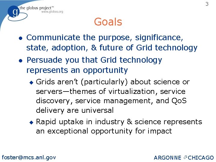 3 Goals l Communicate the purpose, significance, state, adoption, & future of Grid technology