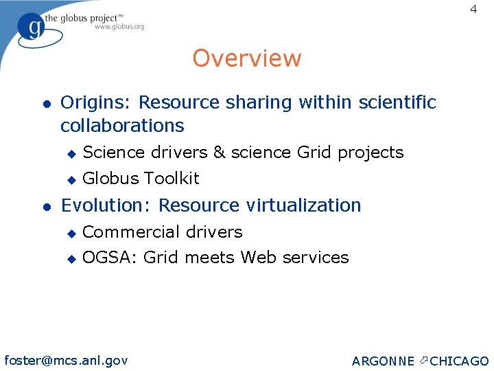 4 Overview l l Origins: Resource sharing within scientific collaborations u Science drivers &