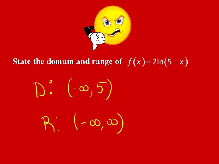 State the domain and range of 