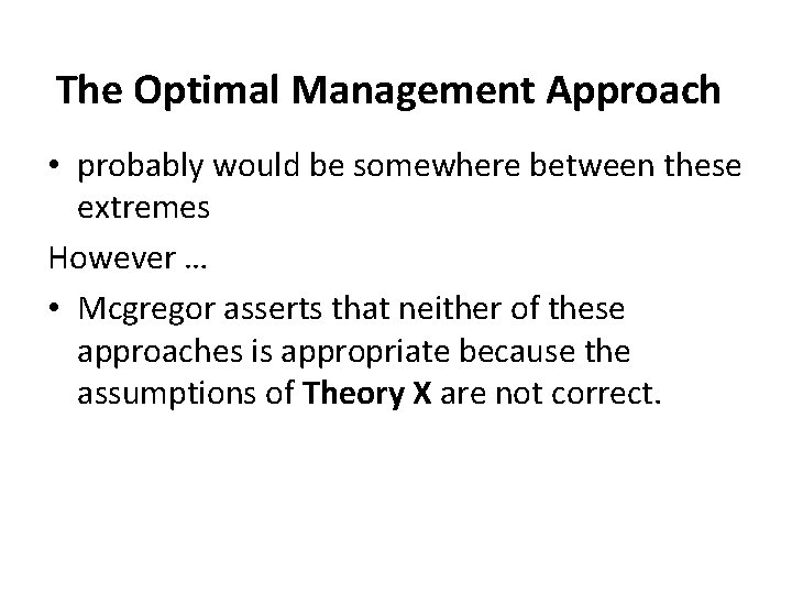 The Optimal Management Approach • probably would be somewhere between these extremes However …