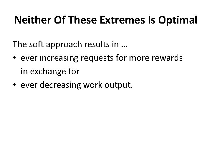 Neither Of These Extremes Is Optimal The soft approach results in … • ever Neither Of These Extremes Is Optimal The soft approach results in … • ever