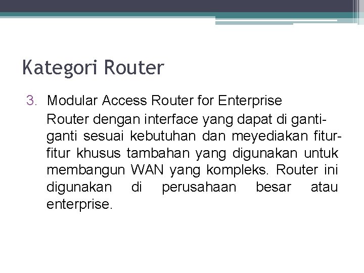 Kategori Router 3. Modular Access Router for Enterprise Router dengan interface yang dapat di