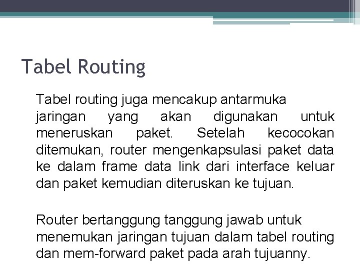 Tabel Routing Tabel routing juga mencakup antarmuka jaringan yang akan digunakan untuk meneruskan paket.