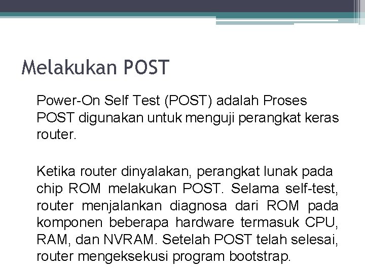 Melakukan POST Power-On Self Test (POST) adalah Proses POST digunakan untuk menguji perangkat keras