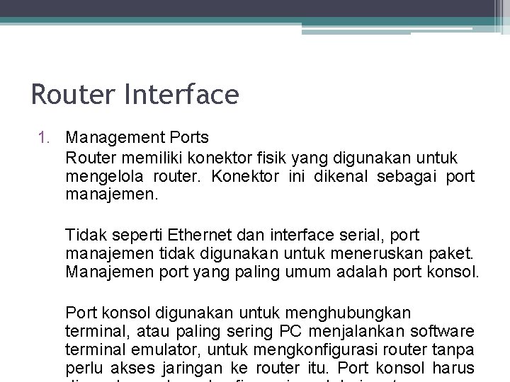 Router Interface 1. Management Ports Router memiliki konektor fisik yang digunakan untuk mengelola router.