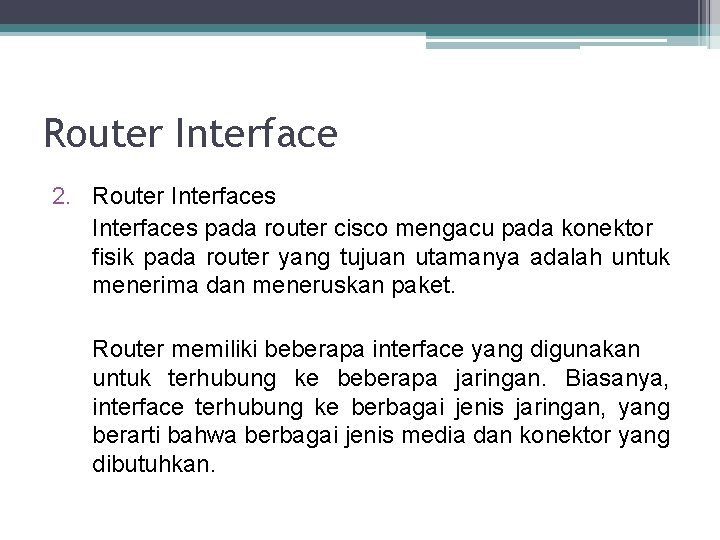 Router Interface 2. Router Interfaces pada router cisco mengacu pada konektor fisik pada router