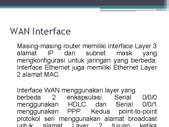 WAN Interface Masing-masing router memiliki interface Layer 3 alamat IP dan subnet mask yang