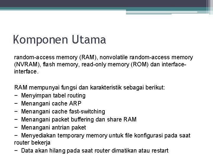 Komponen Utama random-access memory (RAM), nonvolatile random-access memory (NVRAM), flash memory, read-only memory (ROM)