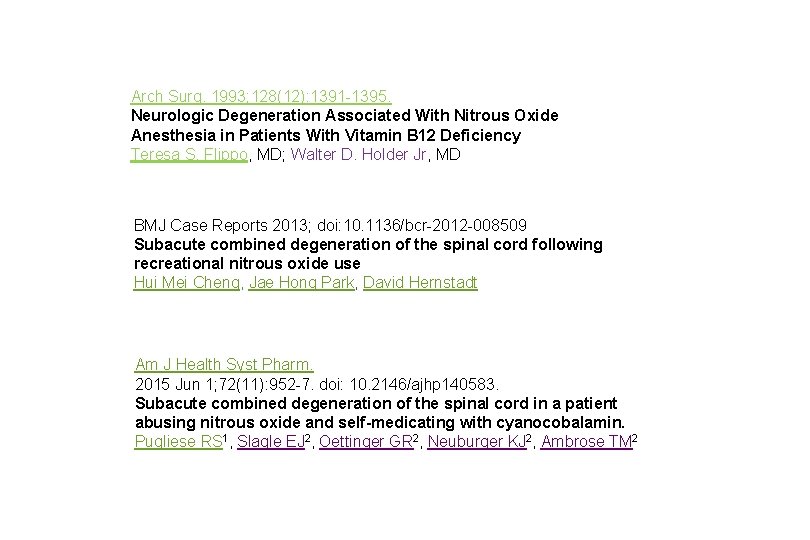 Arch Surg. 1993; 128(12): 1391 -1395. Neurologic Degeneration Associated With Nitrous Oxide Anesthesia in